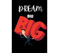 DREAM BIG BIG: Motivational Gift Notebook Journal for Friends and Family