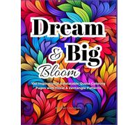 Dream Big & Bloom: 100 Inspirational & Relatable Quote Coloring Pages with Floral & Zentangle Patterns