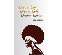 Dream Big, Dream Bold, Dream Brave: Mini-Journal / Diary / Notebook / Composition / Daily Writing and More