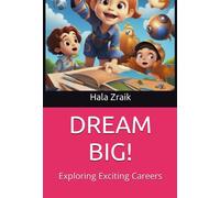 DREAM BIG!: Exploring Exciting Careers