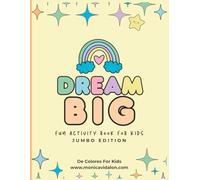 Dream Big Fun Activity Book for Kids: Jumbo Edition: Creative Coloring and Learning Activities to Inspire Confidence and Joy (De Colores For Kids Activity Books)