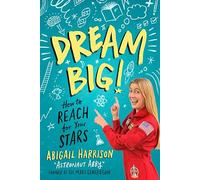 Dream Big!: How to Reach for Your Stars