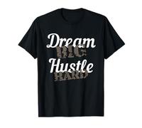 Dream Big Hustle Hard Motivational Gift T-Shirt