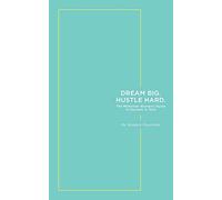 Dream Big. Hustle Hard.: The Millennial Woman's Guide to Success in Tech