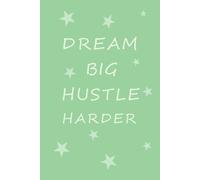 Dream Big Hustle Harder: Motivational Notebook Lined Pages 6x9, Journal for Women Lined Paper, 120 Pages