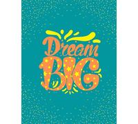 Dream Big -Inspirational Composition Notebook: 8.5 x 11 college ruled notebook with Stylish Inspirational, Motivational, Positive Cover -120 pages - ... take notes (Inspirational Notebook Series)