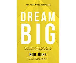 DREAM BIG ITPE: Know What You Want, Why You Want It, and What You’re Going to Do About It