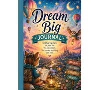 Dream Big Journal: God Has Big Plans For Your Life. You Can Dream. You Can Do Anything With Him.