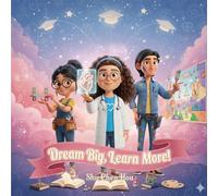 Dream Big, Learn More!: A Children’s Story About Dreams, Learning, and Turning Ideas into Reality (Voices of Kindness Series)