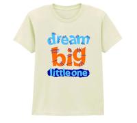 Dream Big Little One Motivational Quote Inspirational Kids T-Shirt Unisex Childrens Tee Playful Graphic Top 5-6 Years