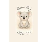 Dream Big Little One - Notebook | Koala Edition| Hardcover Notebook | 180 Lined Pages | 6x9 inches