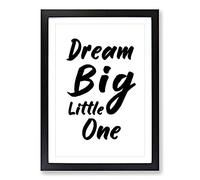 Dream Big Little One Typography Framed Print | A2 Black Framed Wall Art | Ready to Hang | Modern Positive Affirmations Picture | Living Room Bedroom Lounge Office