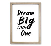 Dream Big Little One Typography Framed Print | A2 Oak Framed Wall Art | Ready to Hang | Modern Positive Affirmations Picture | Living Room Bedroom Lounge Office