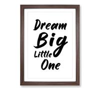 Dream Big Little One Typography Framed Wall Art Print A2 Walnut