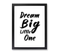 Dream Big Little One Typography Quote Framed Print | A2 Black Framed Wall Art | Ready to Hang | Modern Positive Affirmations Picture | Living Room Bedroom Lounge Office