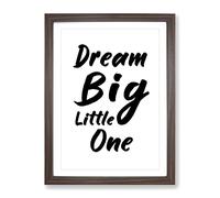 Dream Big Little One Typography Quote Framed Print | A2 Walnut Framed Wall Art | Ready to Hang | Modern Positive Affirmations Picture | Living Room Bedroom Lounge Office