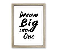Dream Big Little One Typography Quote Framed Print | A3 Oak Framed Wall Art | Ready to Hang | Modern Positive Affirmations Picture | Living Room Bedroom Lounge Office