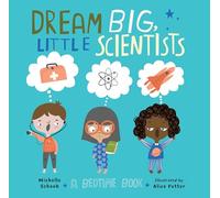 Dream Big, Little Scientists: A Bedtime Book
