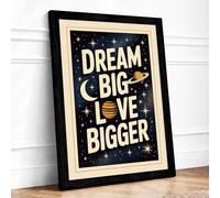 Dream Big Love Bigger Typography Framed Wall Art Print A1 Black Frame