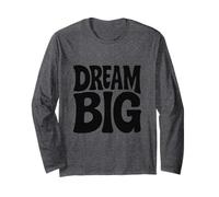 Dream Big Motivational Long Sleeve T-Shirt