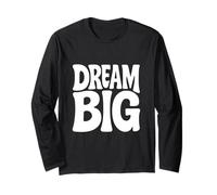 Dream Big Motivational Long Sleeve T-Shirt
