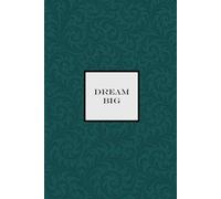 Dream Big Notebook - Emerald Green: A Motivational notepad for Dreamers, Doers, and Go-Getters