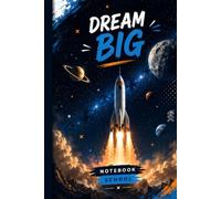 Dream Big Notebook for Boys: Space School Notebook: 100 Wide Ruled Pages | Soft Cover | Journal for School, Homework, Writing & Notes | Ages 6-12
