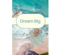 Dream Big Notebook. Inspirational Beach and Ocean Scene Lined Composition Journal Notebook. 6 x 9 Inches. 120 Blank Ruled Pages for Your Own Notes.: ... Plan vacations, holidays, bucket list.