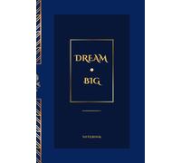 Dream Big Notebook: Journal for Women to Write Dreams, Goals and Ideas