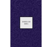 Dream Big Notebook - Purple: A Motivational notepad for Dreamers, Doers, and Go-Getters
