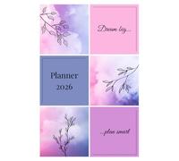 Dream Big Plan Smart Planner 2026: Monthly & Weekly Planner for Goals, Notes and Everyday Organization: January-December 2026 | 100 Pages | 6" x 9" | Volume 2