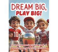 Dream Big, Play Big!: A Fun & Empowering Coloring Book of Sports, Dance, and Activities for Kids Ages 4-8: Inspiring Confidence and Creativity Through ... Pages (Moonlight Hollow Kids Coloring)