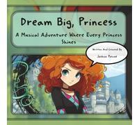 Dream Big, Princess!: A Musical Adventure Where Every Princess Shines (Tune-In Tales Read & Sing Along)