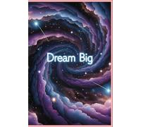 Dream Big Quotes Blank Paper Notebook: Inspirational Journal for Goal-Setting, Motivation & Creativity | 120 Lined Pages for Visionaries & Dreamers