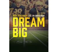 Dream Big: Rudy Ruettiger Live on Broadway