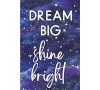 Dream Big Shine Bright Journal: Positive Affirmations Lined Diary Ruled Notebook - Inspirational Gift for Women, Teens, Girls, Students, and Entrepreneurs - 6" x 9" Paperback