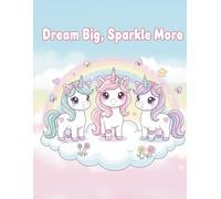 Dream Big, Sparkle More: Cute Unicorn Best Friends Coloring Book for Girls Ages 4-8 (Unicorn Best Friends Club)