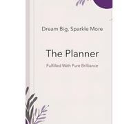 Dream Big, Sparkle More. The Planner: Chasing dreams and shining bright