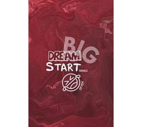 Dream Big. Start Small. Laugh Often. Notebook: Blank Journal for Creativity, Ideas, Sketching, Goal Planning and Positive Mindset