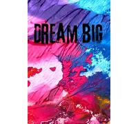 Dream Big: Stay focused and inspired-ideal for notes, sketches, and tracking your goals in style