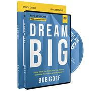 Dream Big Study Guide with DVD: Know What You Want, Why You Want It, and What You’re Going to Do About It