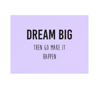 DREAM BIG Then Go Make It Happen Chopping Board