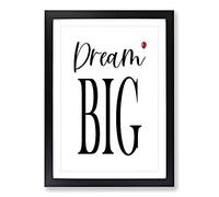 Dream Big Typography Framed Print | A2 Black Framed Wall Art | Ready to Hang | Modern Positive Affirmations Picture | Living Room Bedroom Lounge Office