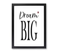 Dream Big Typography Quote Framed Wall Art Print, Ready to Hang Picture for Living Room Bedroom Home Office Décor, Black A3 (34 x 46 cm)