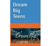 Dream Big: Unleashing Imagination and Creativity in Teens: A Short Story Guide for Kids to Think Big