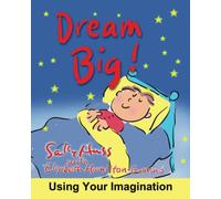Dream Big!: Using Your Imagination