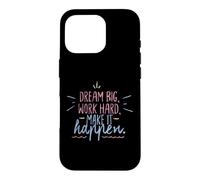 Dream Big Work Hard Make It Happen Motivational Success Case for iPhone 16 Pro