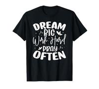 Dream Big Work Hard Pray Often T-Shirt