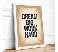 Dream Big Work Hard Typography Framed Wall Art Print A2 (59.4×42cm) White, Wall Decor for Living Room, Bedroom, Office & Home, Ready to Hang, Art Gift