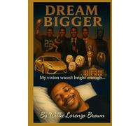 "DREAM BIGGER": My Vision Wasn't Bright Enough